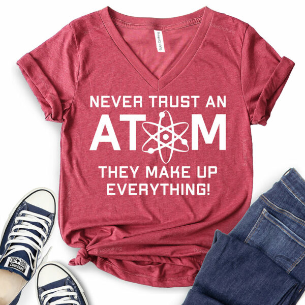 never trust an atom they make up everything t shirt v neck for women heather cardinal