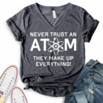 never trust an atom they make up everything t shirt v neck for women heather dark grey