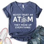 never trust an atom they make up everything t shirt v neck for women heather navy