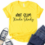 not slim kinda shady t shirt for women yellow
