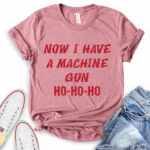now i have a machine gun ho ho ho t shirt for women heather mauve