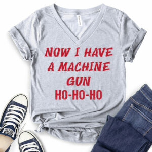 Now I Have A Machine Gun Ho Ho Ho T-Shirt V-Neck for Women