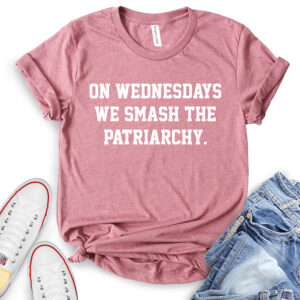 On Wednesdays We Smash The Patriarchy T-Shirt for Women