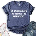 on wednesdays we smash the patriarchy t shirt for women heather navy