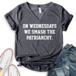 on wednesdays we smash the patriarchy t shirt v neck for women heather dark grey