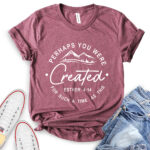 perhaps you were created for such a time as this t shirt heather maroon