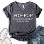pop pop because grandfather is for old guys t shirt v neck for women heather dark grey