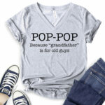 pop pop because grandfather is for old guys t shirt v neck for women heather light grey