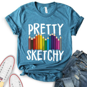 Pretty Sketchy Fun Art T-Shirt for Women