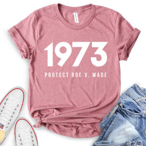 Protect Roe V Wade 1973 T-Shirt for Women