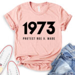 protect roe v wade 1973 t shirt heather peach