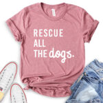 rescue all the dogs t shirt for women heather mauve