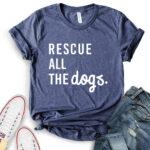 rescue all the dogs t shirt for women heather navy
