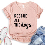 rescue all the dogs t shirt v neck for women heather peach