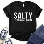 salty like normal saline t shirt for women black