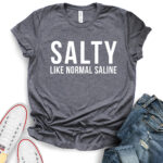 salty like normal saline t shirt for women heather dark grey