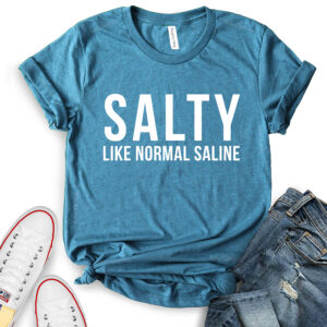 salty like normal saline t shirt for women heather deep teal
