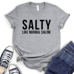 salty like normal saline t shirt for women heather light grey