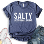 salty like normal saline t shirt for women heather navy