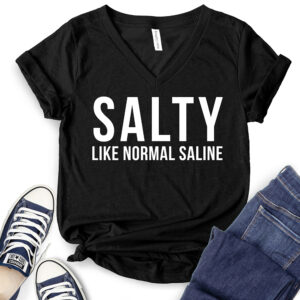 Salty Like Normal Saline T-Shirt V-Neck for Women 2