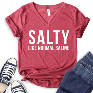 Salty Like Normal Saline T-Shirt V-Neck for Women