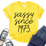 sassy-since-1973-t-shirt-for-women-yellow