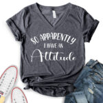 so apperently i have an attitude t shirt v neck for women heather dark grey