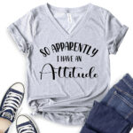 so apperently i have an attitude t shirt v neck for women heather light grey