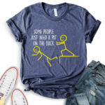 some people just need a pat on the back t shirt for women heather navy
