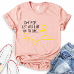 some people just need a pat on the back t shirt heather peach