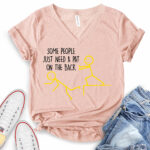 some people just need a pat on the back t shirt v neck for women heather peach