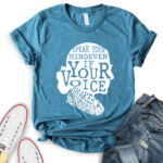 speak your mind even if your voice shakes t shirt for women heather deep teal