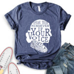 speak your mind even if your voice shakes t shirt for women heather navy