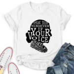 speak your mind even if your voice shakes t shirt for women white