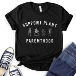 support plant parenthood t shirt for women black