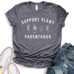 support plant parenthood t shirt for women heather dark grey