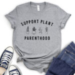 support plant parenthood t shirt for women heather light grey