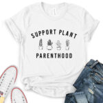 support plant parenthood t shirt for women white