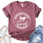 support your local farmers t shirt heather maroon
