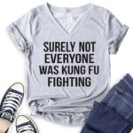 surely not everyone was kung fu fighting t shirt v neck for women heather light grey