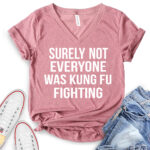 surely not everyone was kung fu fighting t shirt v neck for women heather mauve