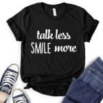 talk less smile more t shirt for women black
