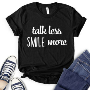 Talk Less Smile More T-Shirt for Women 2