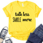 talk less smile more t shirt for women yellow