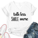 talk less smile more t shirt v neck for women white