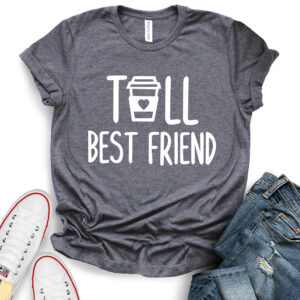 Tall Best Friends T-Shirt