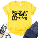 teacher can do virtually anything t shirt for women yellow