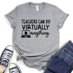 teacher can do virtually anything t shirt heather light grey