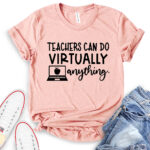 teacher can do virtually anything t shirt heather peach