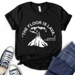 the floor is lava t shirt for women black